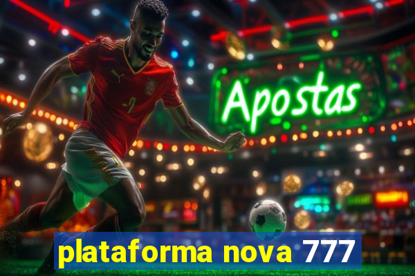 plataforma nova 777
